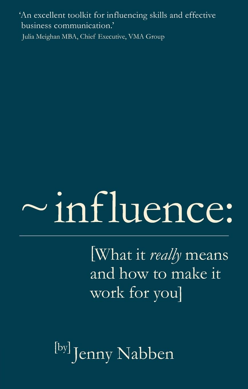 Influence: What it really means and how to make it work for you