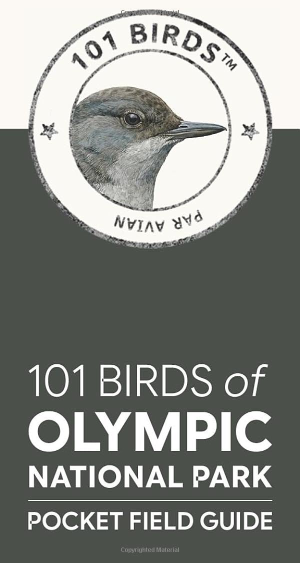 101 Birds of Olympic National Park: Pocket Field Guide (101 Birds Pocket Field Guides)