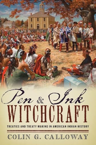 PEN AND INK WITCHCRAFT: Treaties And Treaty Making In American Indian History