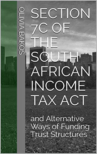 Section 7C of the South African Income Tax Act: and Alternative Ways of Funding Trust Structures