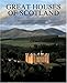 Great Houses of Scotland: A History and Guide (Universe Architecture Series)