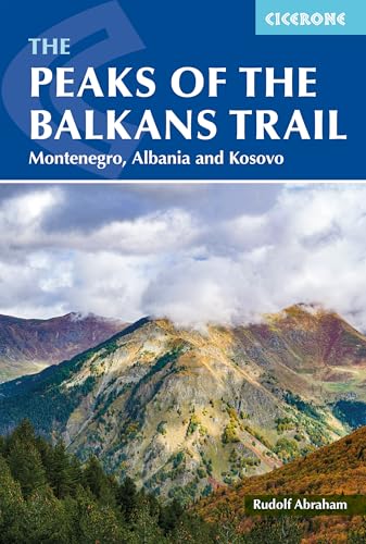 The Peaks of the Balkans Trail: Montenegro, Albania and Kosovo (Cicerone guidebooks)