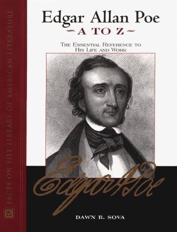 Edgar Allan Poe A to Z: The Essential Reference to His Life and Work (Literary A to Z)