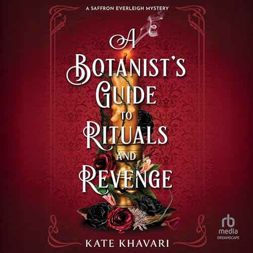 A Botanist's Guide to Rituals and Revenge by Kate Khavari episode artwork
