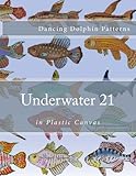  Underwater 21: in Plastic Canvas: Volume 21 (Underwater in Plastic Canvas)