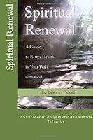 Spiritual Renewal : A Guide to Better Health in Your Walk with God 1546415300 Book Cover