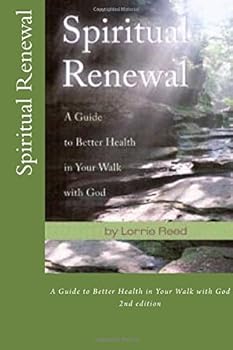 Spiritual Renewal : A Guide to Better Health in Your Walk with God