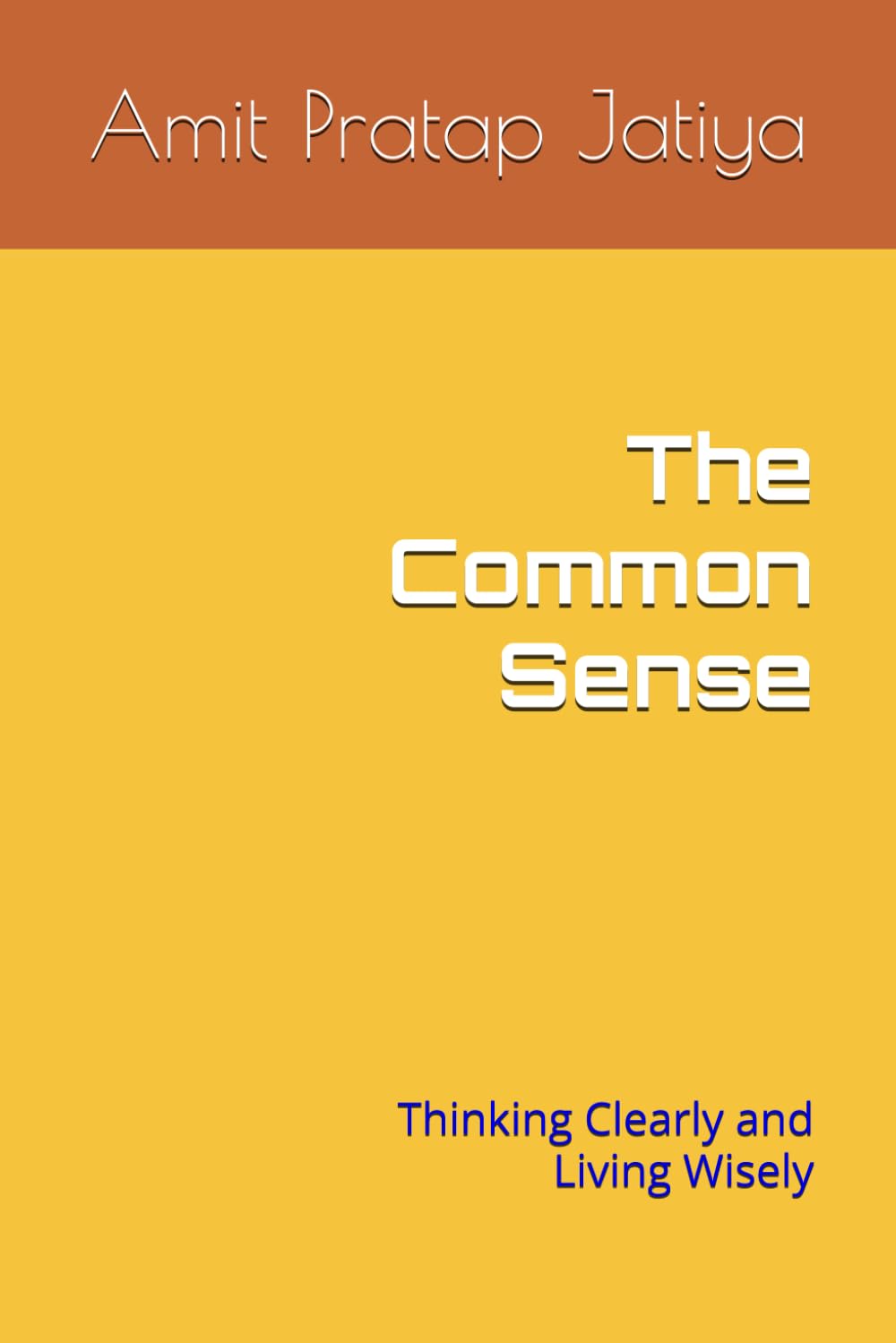 The Common Sense: Thinking Clearly and Living Wisely
