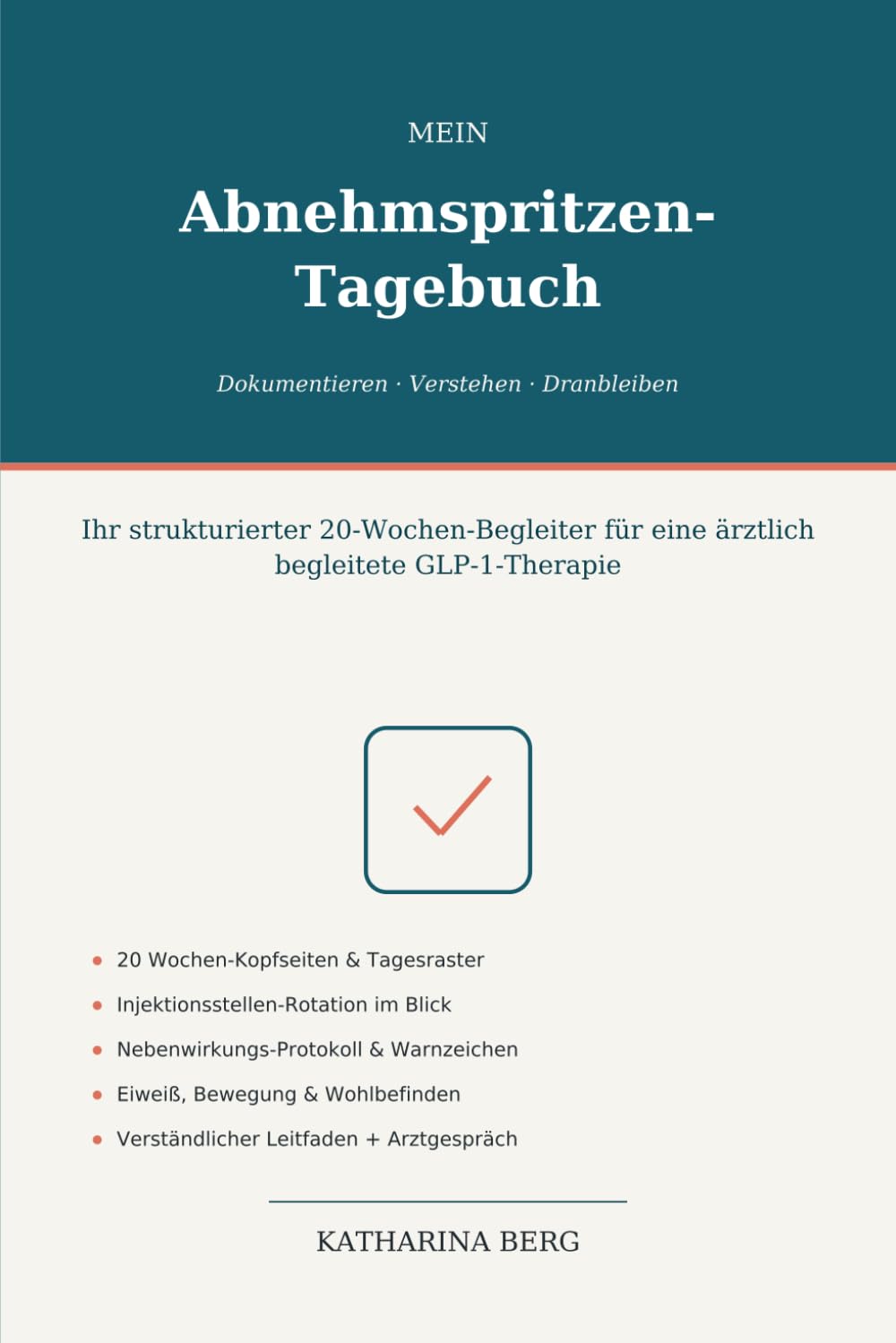 Mein Abnehmspritzen-Tagebuch: Ihr strukturierter 20-Wochen-Begleiter für eine ärztlich begleitete GLP-1-Therapie – mit Tagesraster, Nebenwirkungs-Protokoll, Verlaufstabelle und Leitfaden