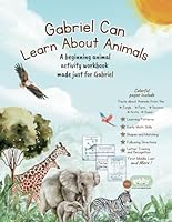 Gabriel Can Learn About Animals: A beginning animal activity workbook made just for Gabriel B0F5X2GZWR Book Cover