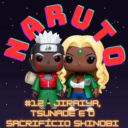 #13 - Jiraya e Tsunade - A felicidade n&atilde;o &eacute; pra mim!