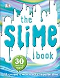 The Slime Book: All You Need to Know to Make the Perfect Slime