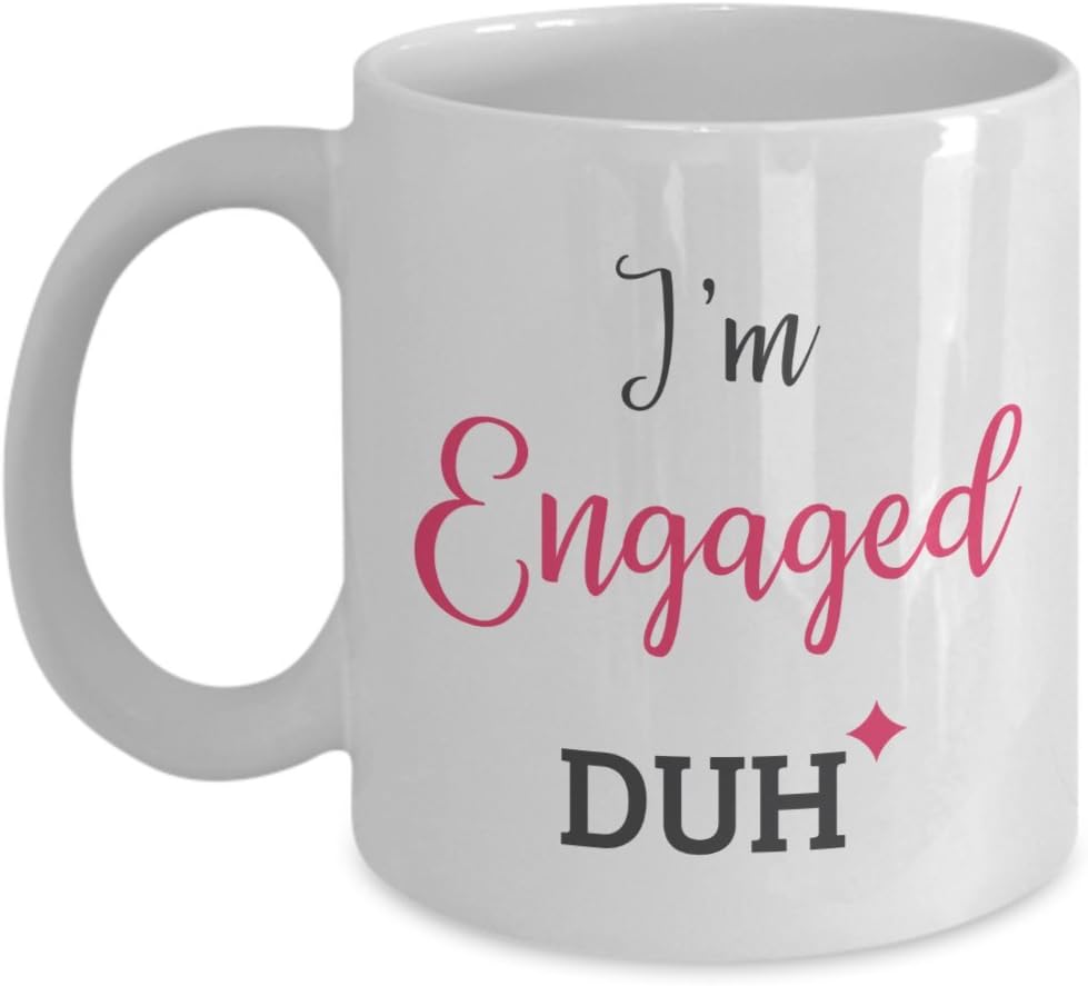 I'm Engaged Duh - Coolest Coffee Cups