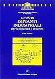 Corso di impianti industriali per la didattica a distanza. Esercitazioni