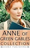 Anne of Green Gables Collection: 12 Books, Anne of Green Gables, Anne of Avonlea, Anne of the Island, Anne's House of Dreams, Rainbow Valley, Rilla of Ingleside, Chronicles of Avonlea, PLUS MORE!