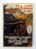 Die 1. Panzerdivision im Bild: Weg und Schicksal der 1. Panzerdivision in 700 Fotos, 1935-1945 : Pz. Rgt. 1, Pz. Gren. Rgt. 1 und 113, Pz. Art. Rgt. ... u¨brigen Divisionseinheiten (German Edition) 3790902802 Book Cover