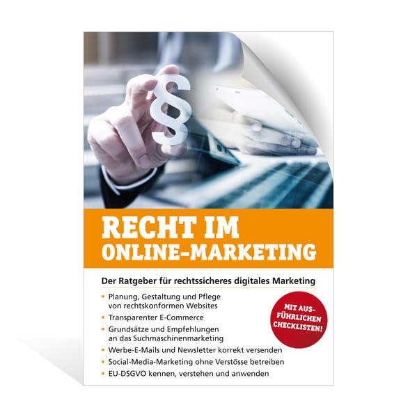 Recht im Online-Marketing: Der Ratgeber für rechtssicheres digitales Marketing