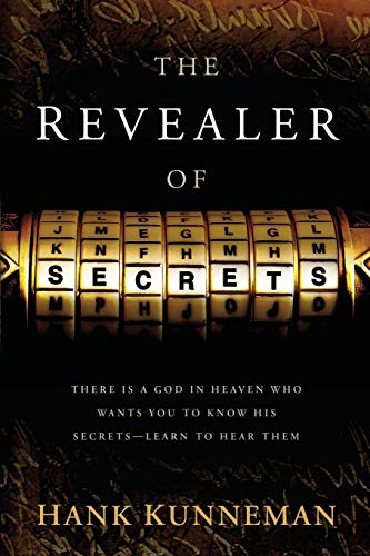 The Revealer Of Secrets: There Is a God in Heaven Who Wants You to Know His Secrets―Learn to Hear Them