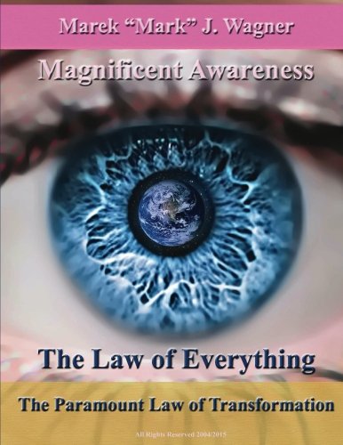 The Law of Everything. The Paramount Law of Transforma: Magnificent Awareness. Space Program Since 1452 ..