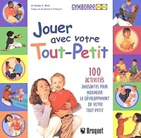JOUER AVEC VOTRE TOUT PETIT 100 ACTIVITES AMUSANTES 2890005674 Book Cover