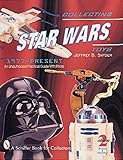  Collecting Star Wars Toys 1977-Present: An Unauthorized Practical Guide (A Schiffer Book for Collectors)