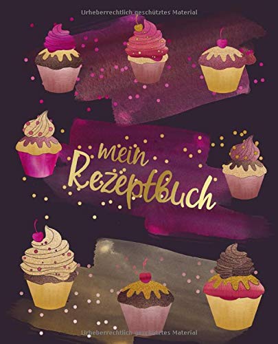 Mein Rezeptbuch: Motiv: Glitzer Gold Cupcakes | Rezeptbuch zum Selbstschreiben und Selbstgestalten m Mein Rezeptbuch: Motiv: Glitzer Gold Cupcakes | Rezeptbuch zum Selbstschreiben und Selbstgestalten m