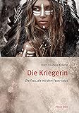 kriegerin schminken  Die Kriegerin: Die Frau, die mit dem Feuer tanzt