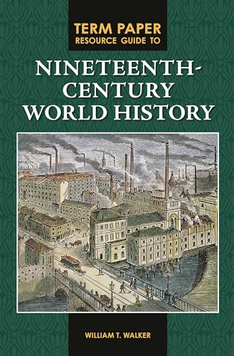 Term Paper Resource Guide to Nineteenth-Century World History