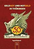 Geldnot und Notgeld in Thüringen (Heimatarchiv) - Ingrid Bubeck 