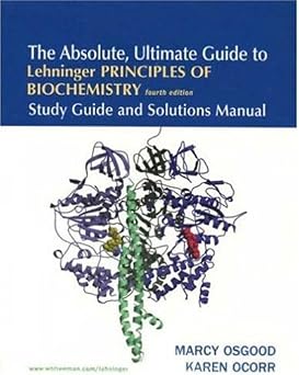 The Absolute, Ultimate Guide to Lehninger Principles of Biochemistry, 4th Edition Study Guide and Solutions Manual