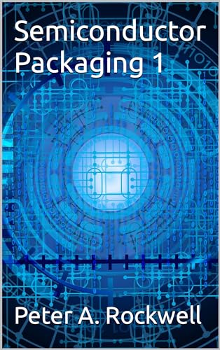 Semiconductor Packaging 1: An Overview