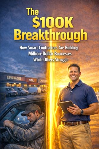 The $100k Breakthrough: How Smart Contractors Are Building Million-Dollar Businesses While Others Struggle