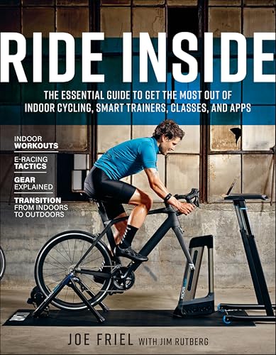 Ride Inside: The Essential Guide to Get the Most Out of Indoor Cycling, Smart Trainers, Classes, and Apps (English Edition)
