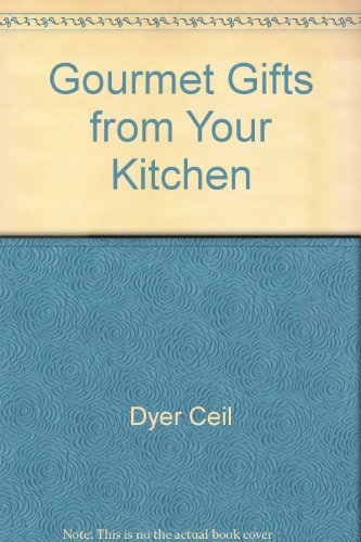 Gourmet Gifts from Your Kitchen 0025345109 Book Cover