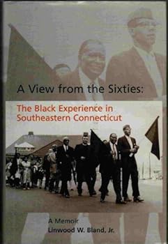 Hardcover A View from the 60's: The Black Experience in Southeastern Connecticut Book