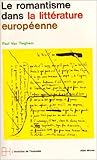  Le Romantisme dans la littérature européenne, tome 1 : L\'Ere romantique