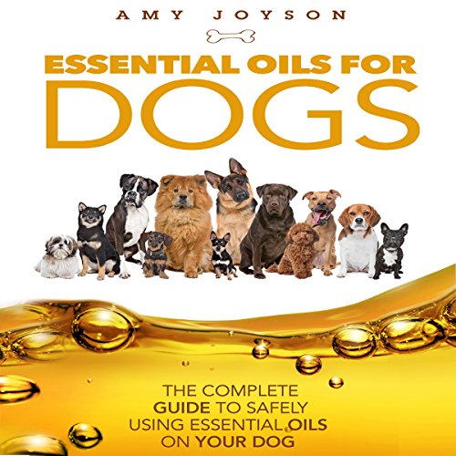 Amazon.co.jp Essential Oils for Dogs The Complete Guide to Safely