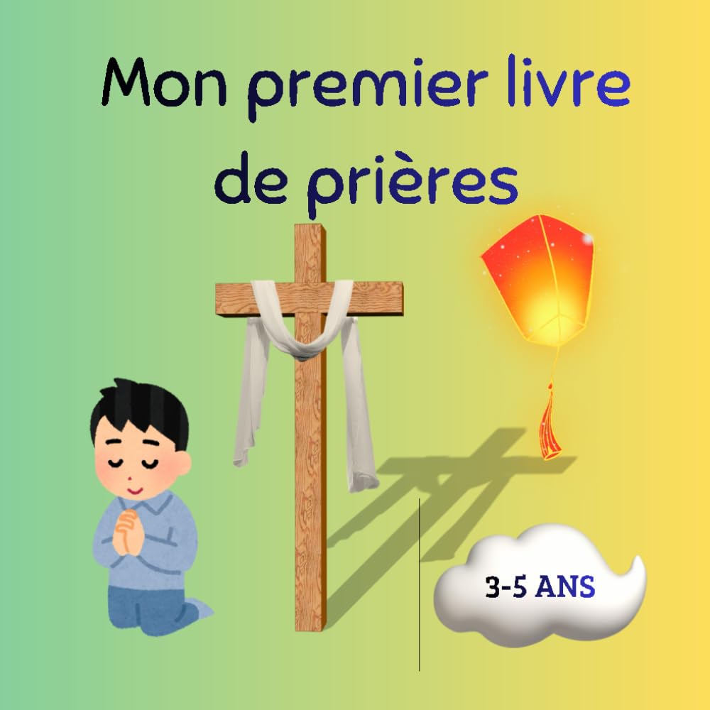 Mon premier livre de prière pour enfant: 3 à 5 ans