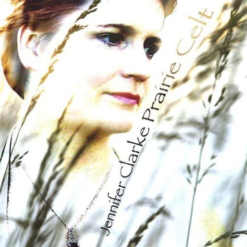 Jennifer Clarke Prairie Celt [Audio CD] Jennifer Clarke