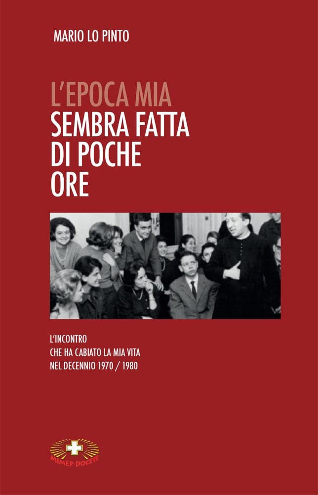L'epoca Mia Sembra Fatta Di Poche Ore. L'incontro Che Ha Cambiato La Mia Vita Nel Decennio 1970/1980 - 4