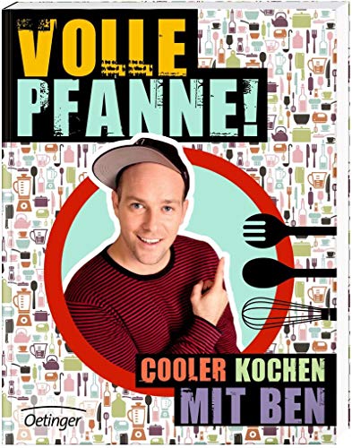 Volle Pfanne!: Cooler Kochen mit Ben Volle Pfanne!: Cooler Kochen mit Ben