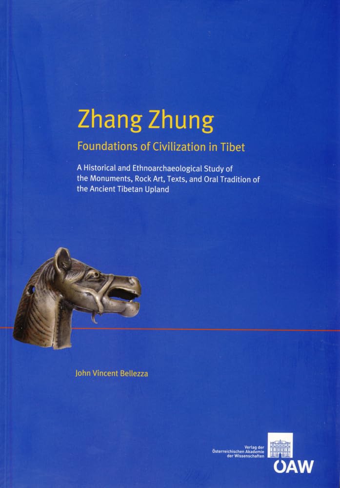 Zhang Zhung: Foundations of Civilization in Tibet. A Historical and Ethnoarchaeological Study of the Monuments, Rock Art, Texts, and Oral Tradition of ... Zur Kultur- Und Geistesgeschichte Asiens)