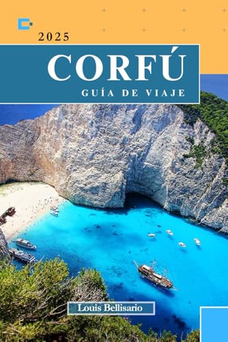 CORFÚ GUÍA DE VIAJE: Todo lo que necesitas saber antes de ir “Su mejor compañero de viaje” (Louis Bellisario Viajes y Turismo)