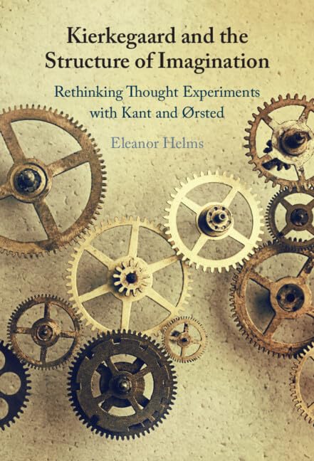 Kierkegaard and the Structure of Imagination: Rethinking Thought Experiments with Kant and Ørsted      Kindle Edition