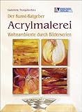 Der Kunst-Ratgeber Acrylmalerei: Wohnambiente durch Bilderserien