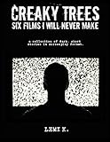 lem k180  Creaky Trees: Six Films I Will Never Make