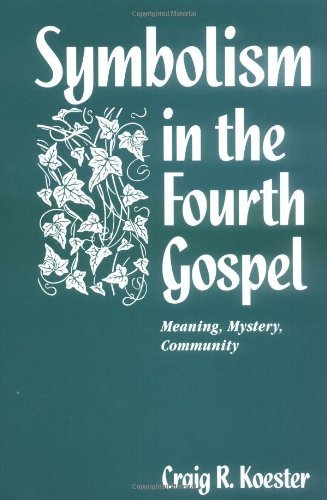 Symbolism in the Fourth Gospel: Meaning, Mystery, Community by Craig