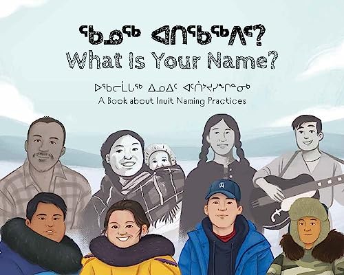What Is Your Name?: Bilingual Inuktitut and English Edition