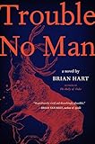 Trouble No Man: A Novel