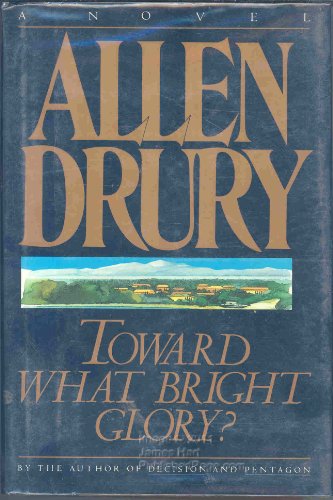 Toward What Bright Glory?: A Novel 0688077137 Book Cover